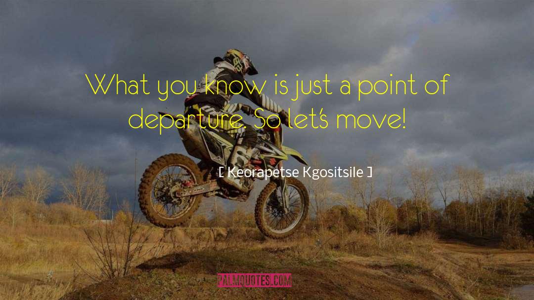 Keorapetse Kgositsile Quotes: What you know is just