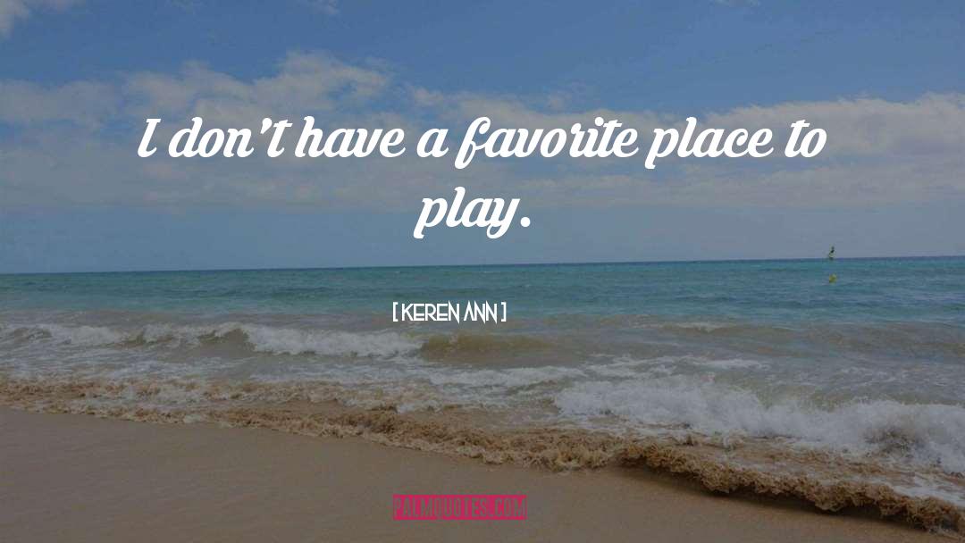Keren Ann Quotes: I don't have a favorite