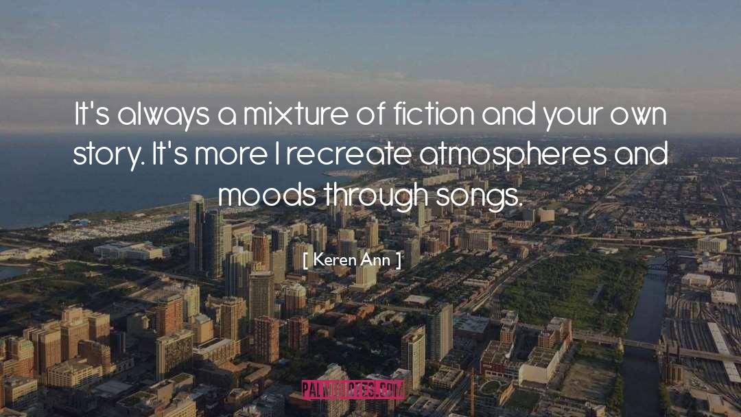 Keren Ann Quotes: It's always a mixture of