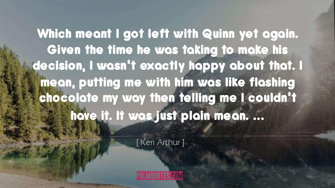 Keri Arthur Quotes: Which meant I got left