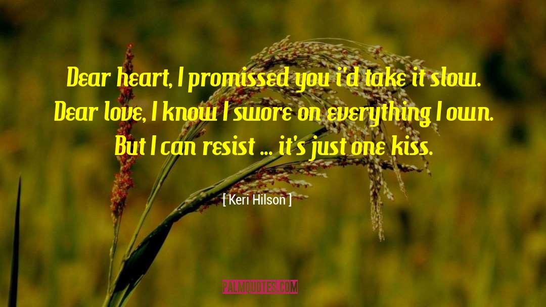 Keri Hilson Quotes: Dear heart, I promissed you