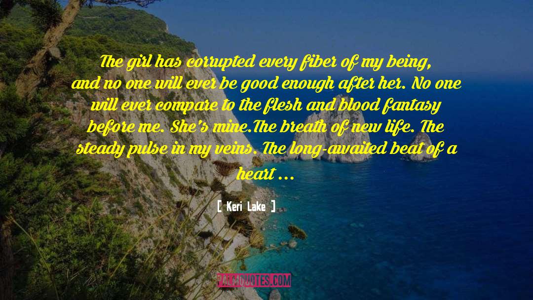 Keri Lake Quotes: The girl has corrupted every