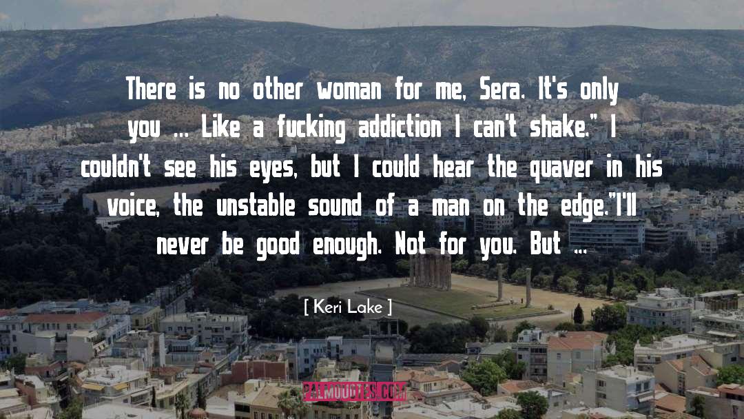 Keri Lake Quotes: There is no other woman