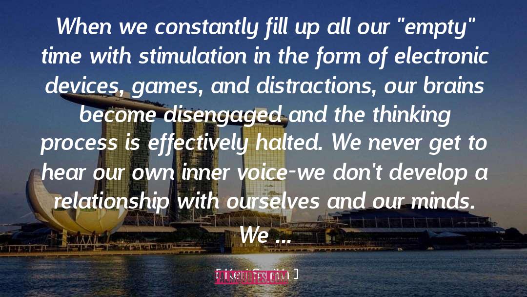 Keri Smith Quotes: When we constantly fill up