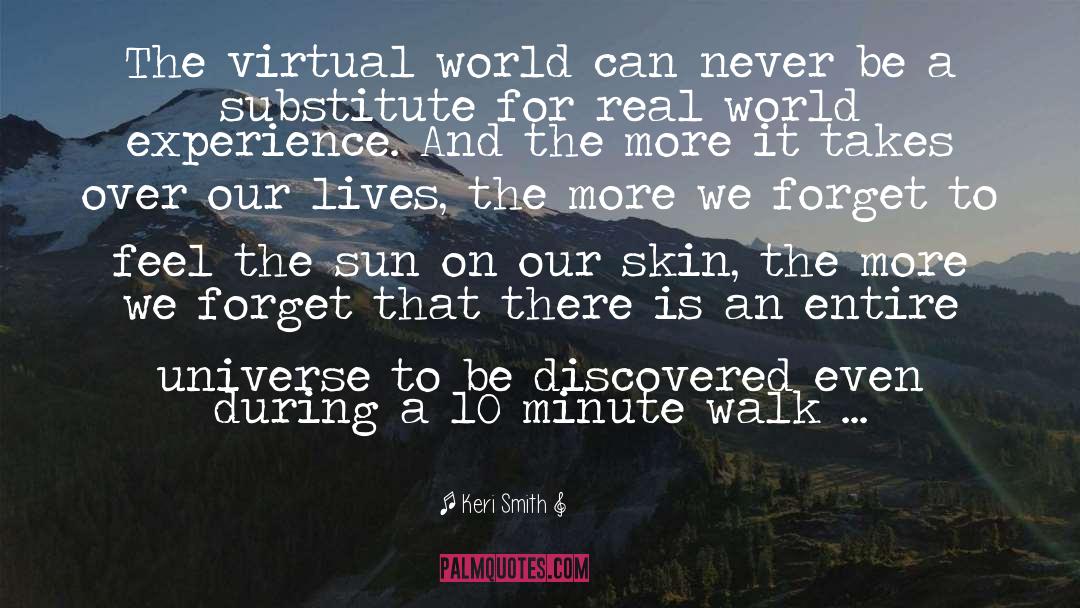 Keri Smith Quotes: The virtual world can never