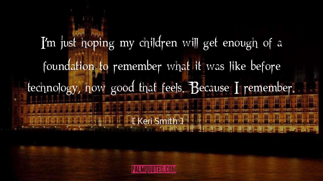 Keri Smith Quotes: I'm just hoping my children
