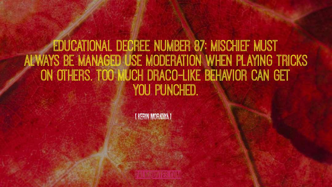 Kerin Morataya Quotes: EDUCATIONAL DECREE NUMBER 87: MISCHIEF