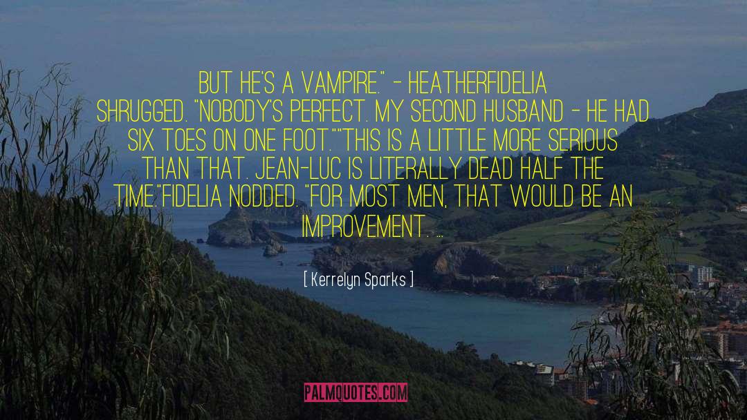 Kerrelyn Sparks Quotes: But he's a vampire.