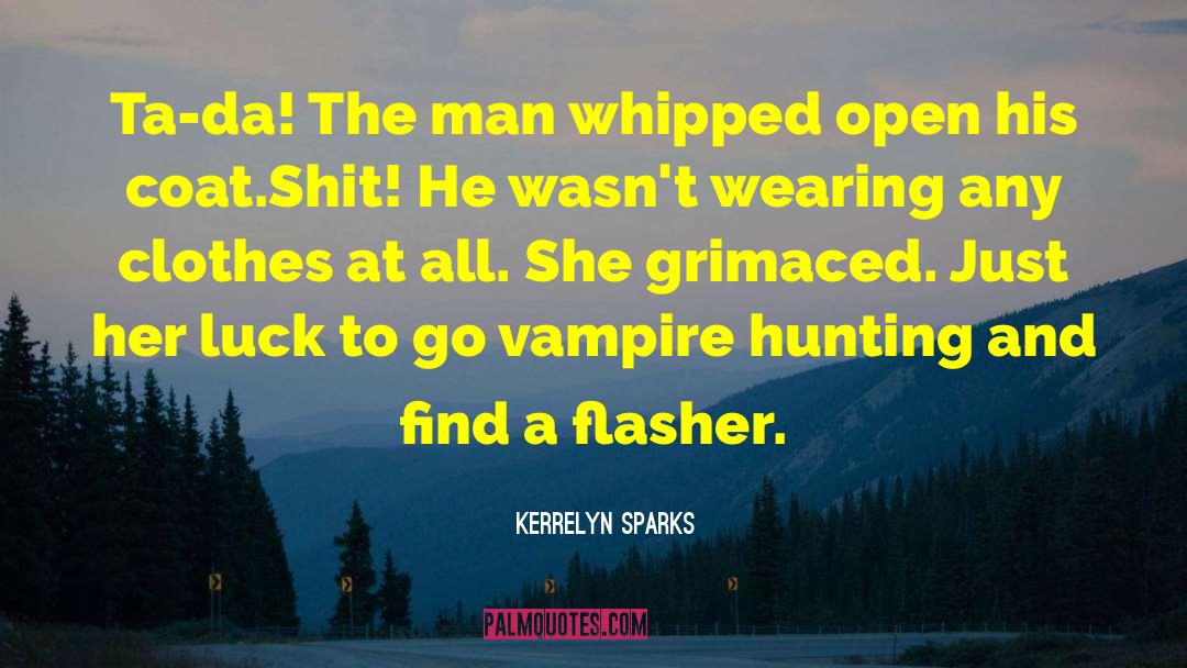 Kerrelyn Sparks Quotes: Ta-da! The man whipped open