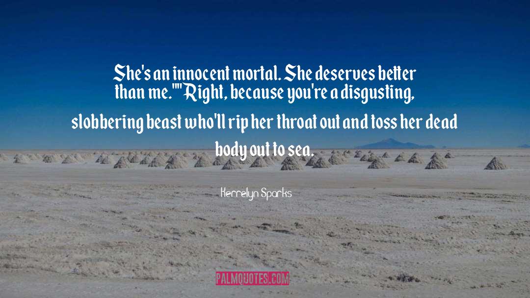 Kerrelyn Sparks Quotes: She's an innocent mortal. She