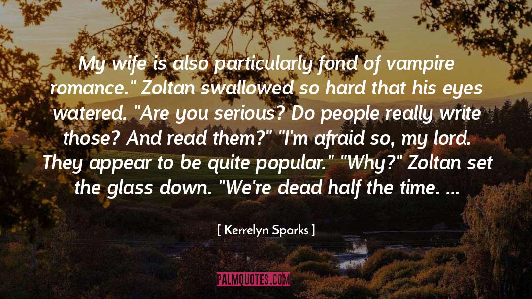 Kerrelyn Sparks Quotes: My wife is also particularly