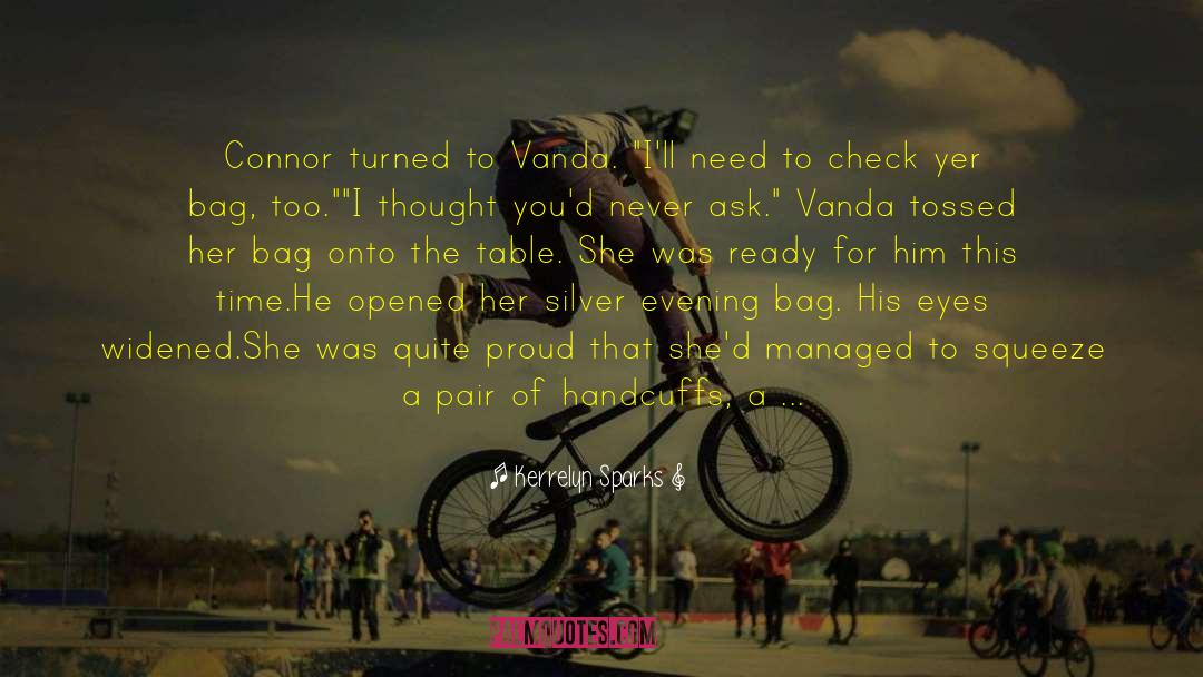 Kerrelyn Sparks Quotes: Connor turned to Vanda. 