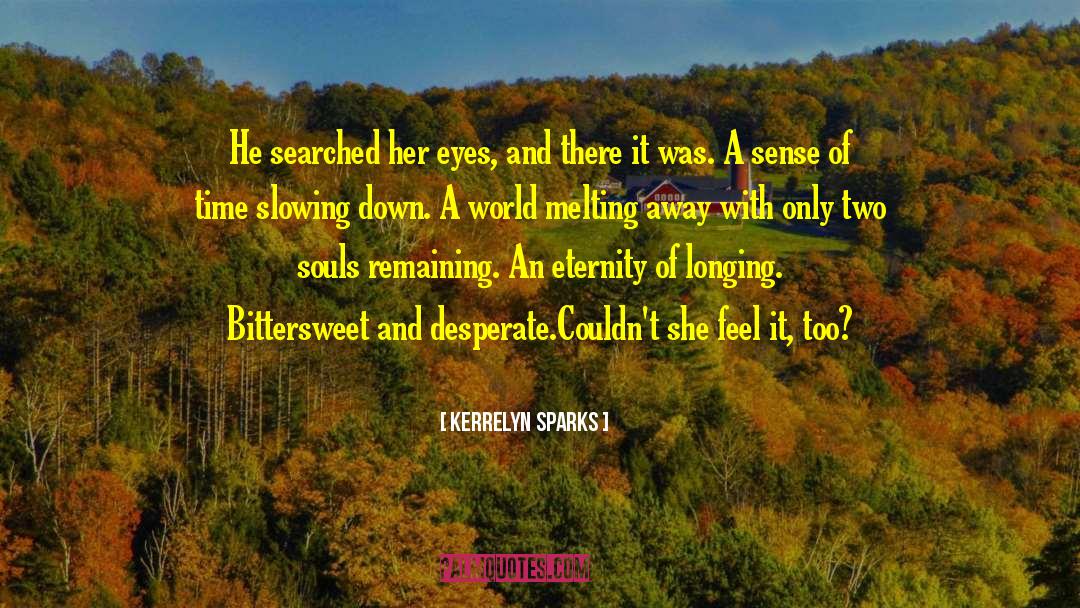 Kerrelyn Sparks Quotes: He searched her eyes, and