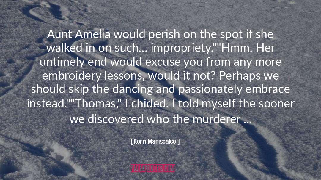 Kerri Maniscalco Quotes: Aunt Amelia would perish on