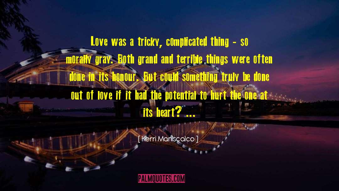 Kerri Maniscalco Quotes: Love was a tricky, complicated