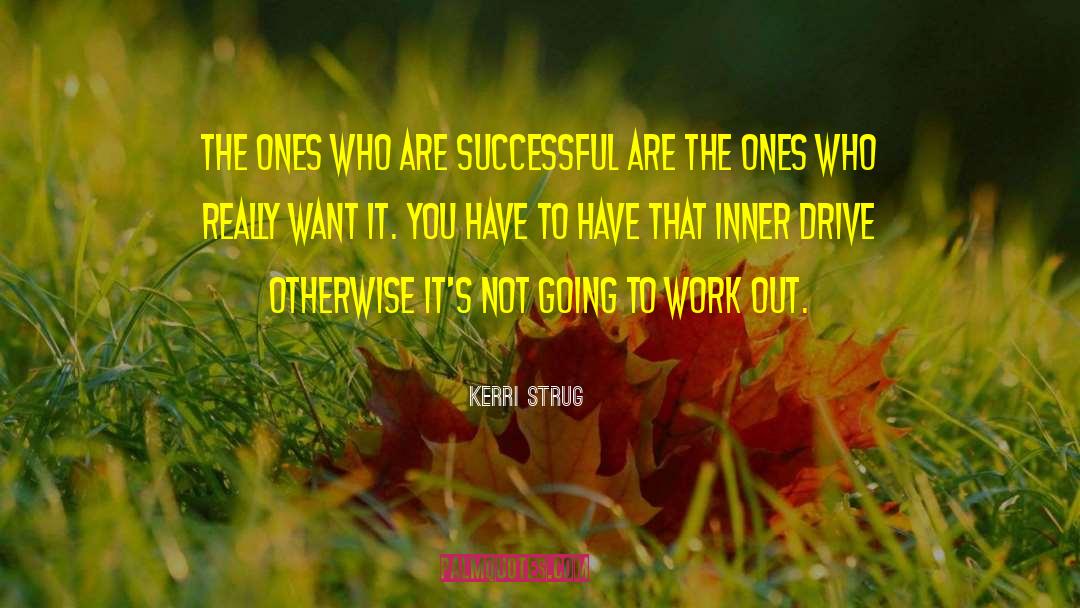 Kerri Strug Quotes: The ones who are successful