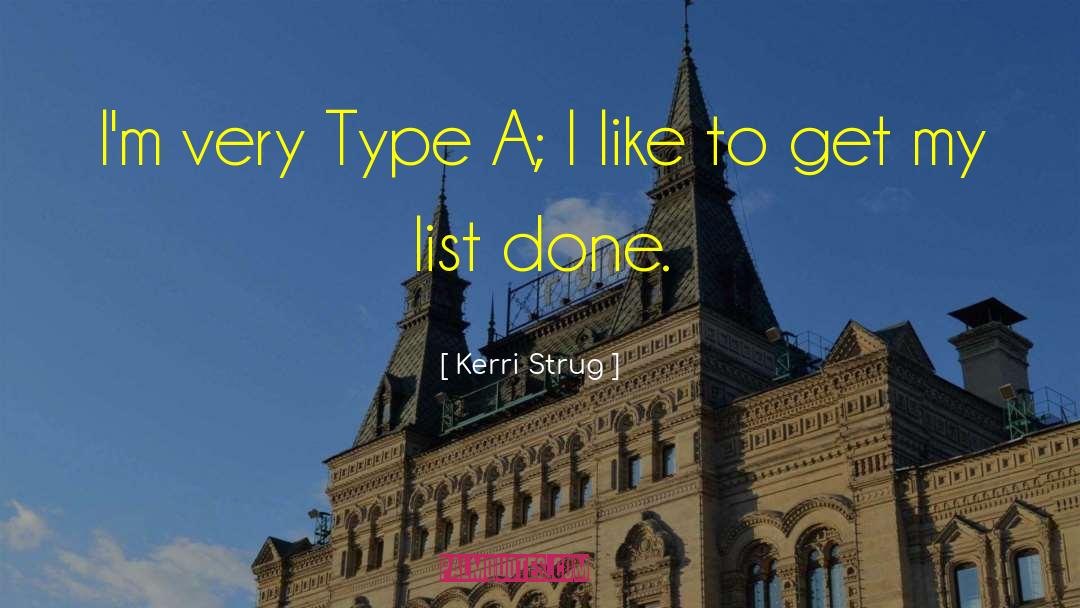 Kerri Strug Quotes: I'm very Type A; I