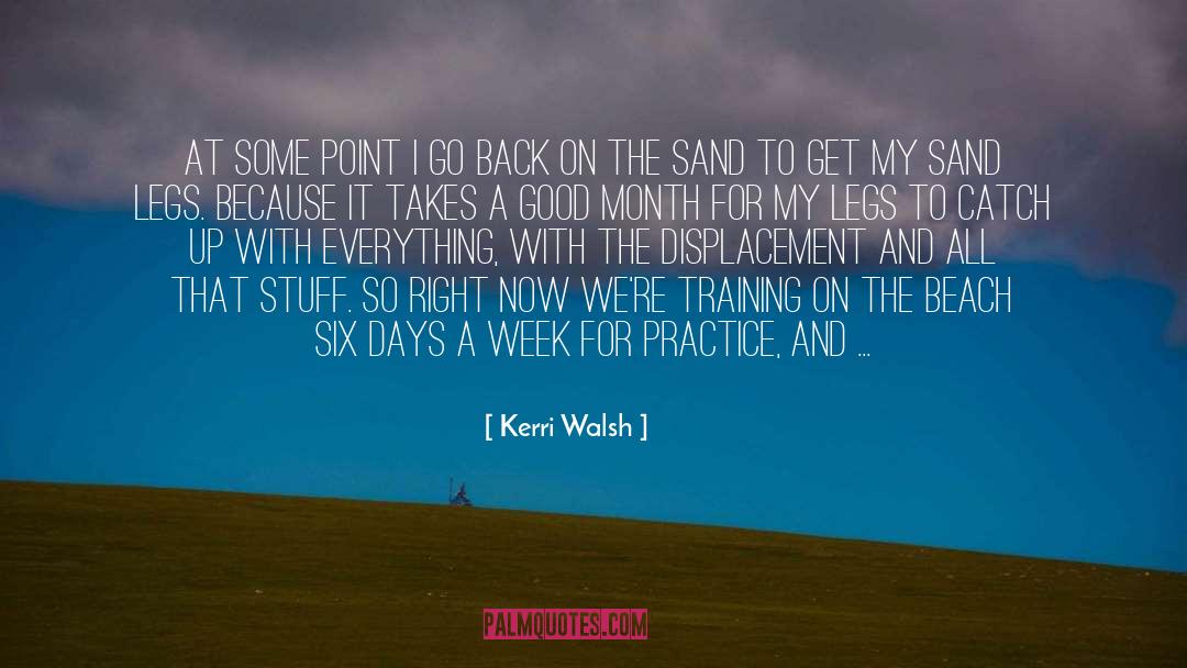 Kerri Walsh Quotes: At some point I go