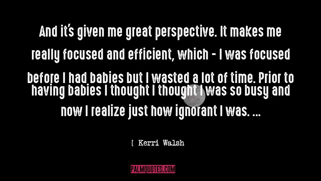 Kerri Walsh Quotes: And it's given me great
