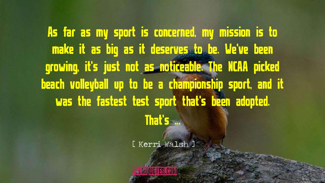 Kerri Walsh Quotes: As far as my sport