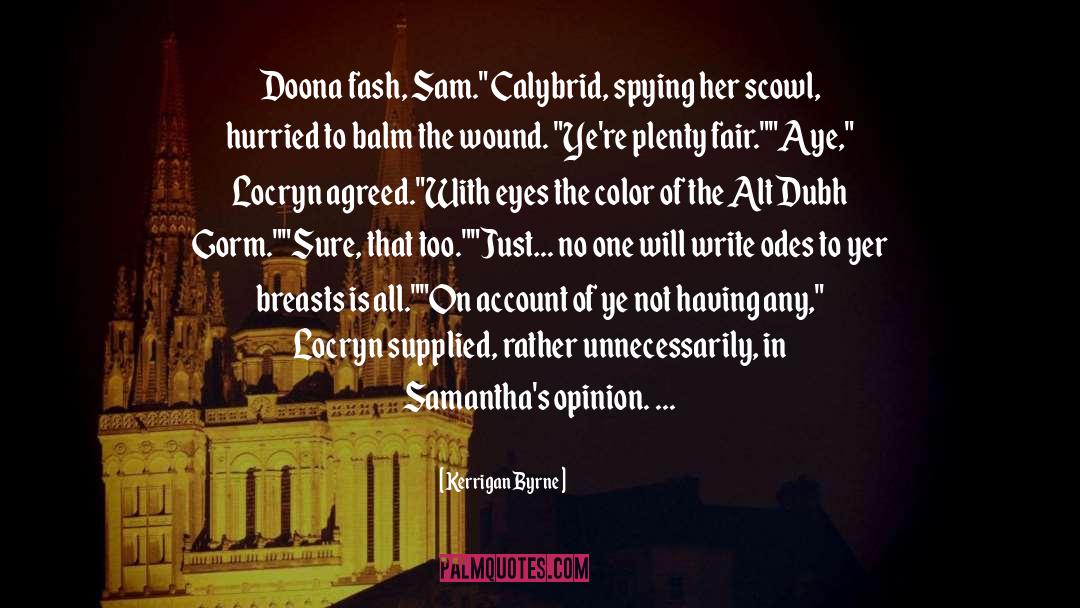 Kerrigan Byrne Quotes: Doona fash, Sam.