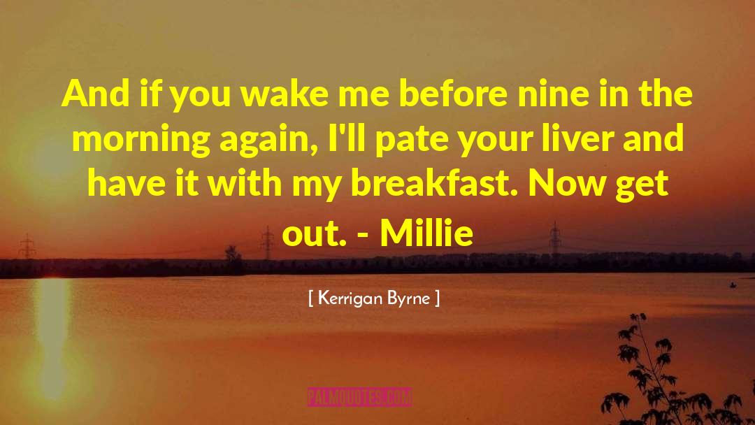 Kerrigan Byrne Quotes: And if you wake me