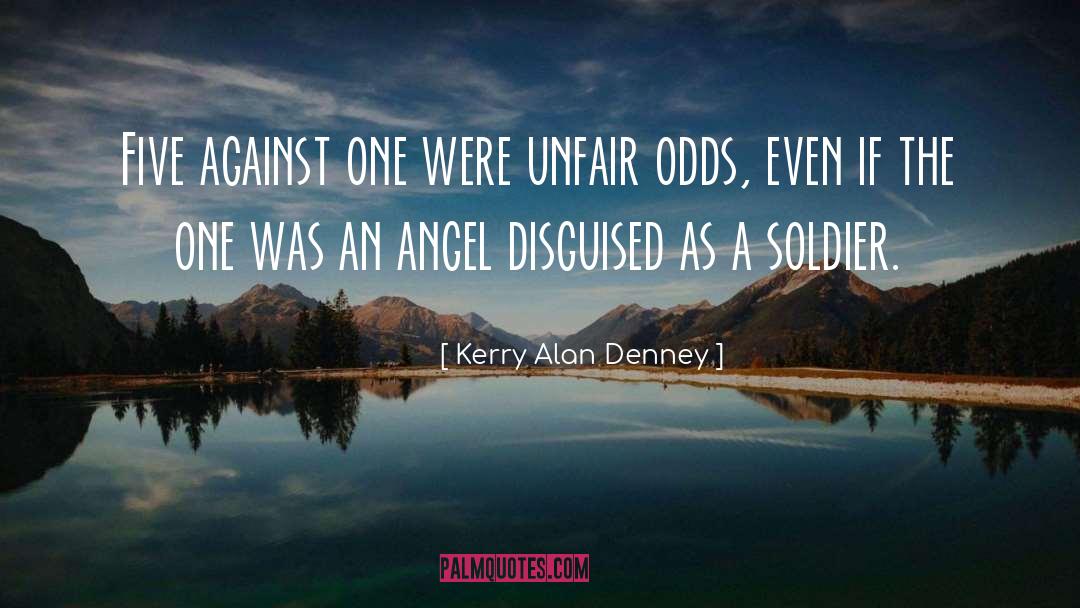Kerry Alan Denney Quotes: Five against one were unfair