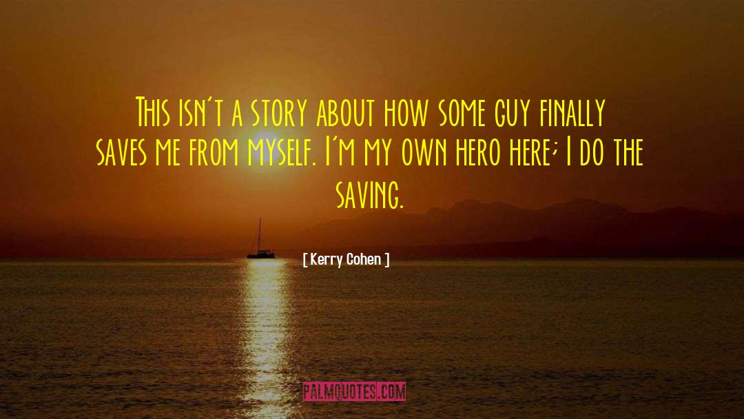 Kerry Cohen Quotes: This isn't a story about