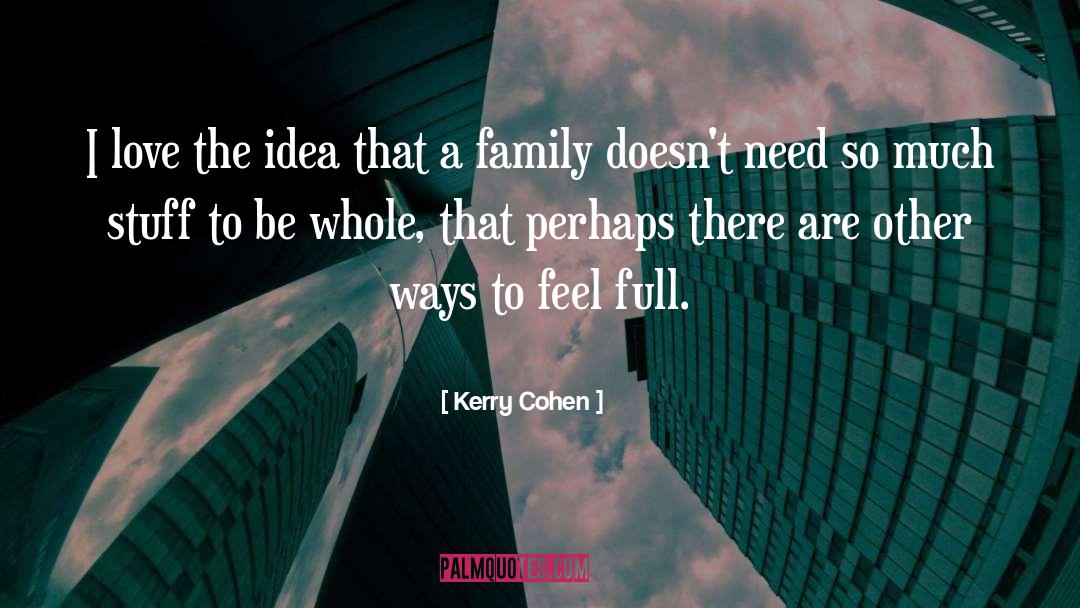 Kerry Cohen Quotes: I love the idea that