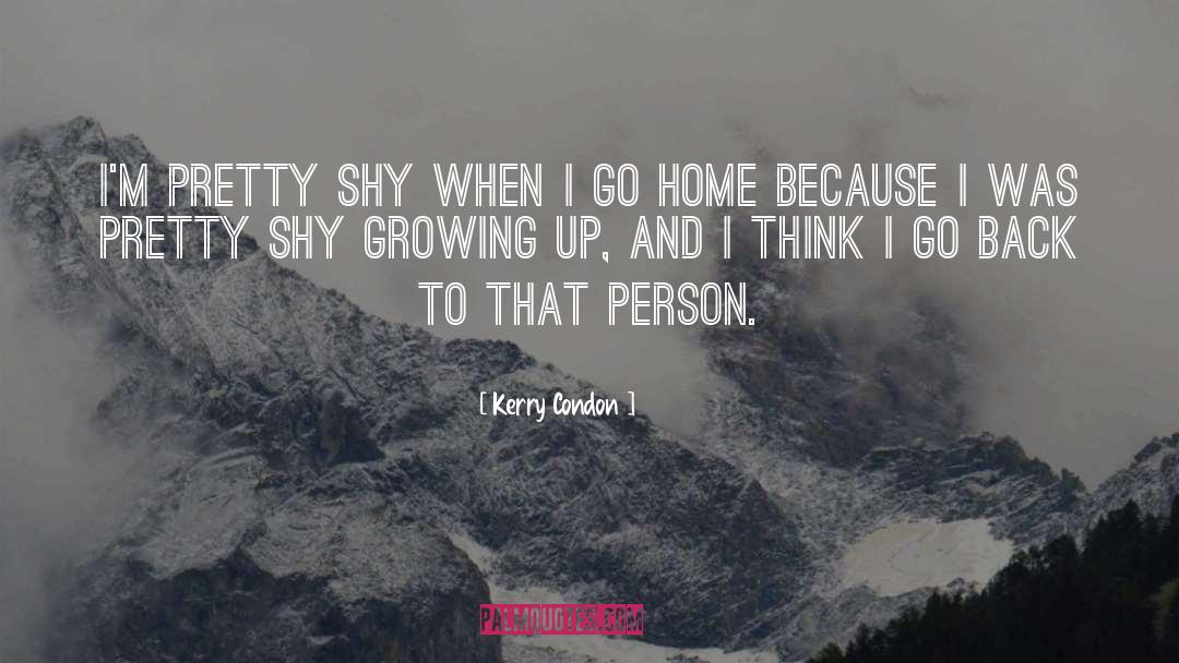 Kerry Condon Quotes: I'm pretty shy when I