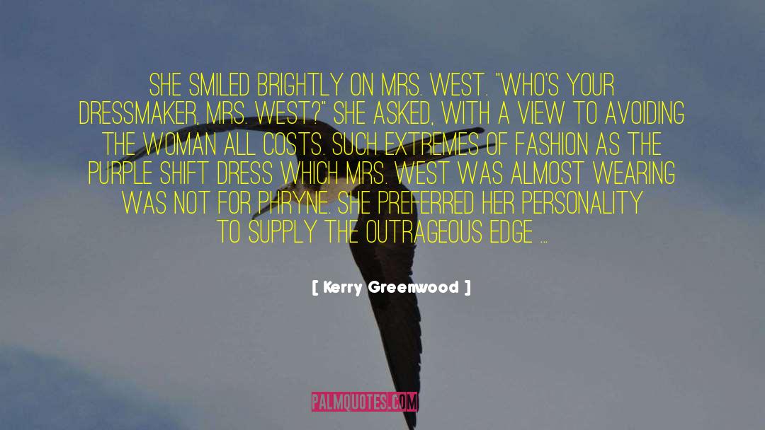Kerry Greenwood Quotes: She smiled brightly on Mrs.