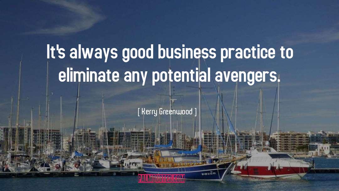 Kerry Greenwood Quotes: It's always good business practice