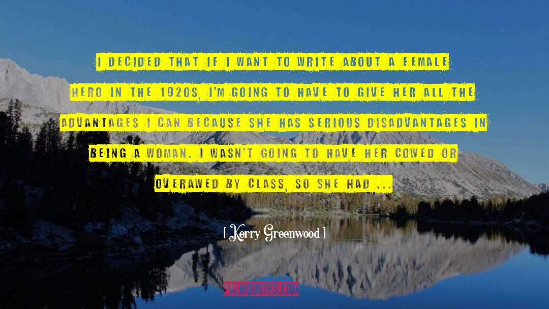 Kerry Greenwood Quotes: I decided that if I