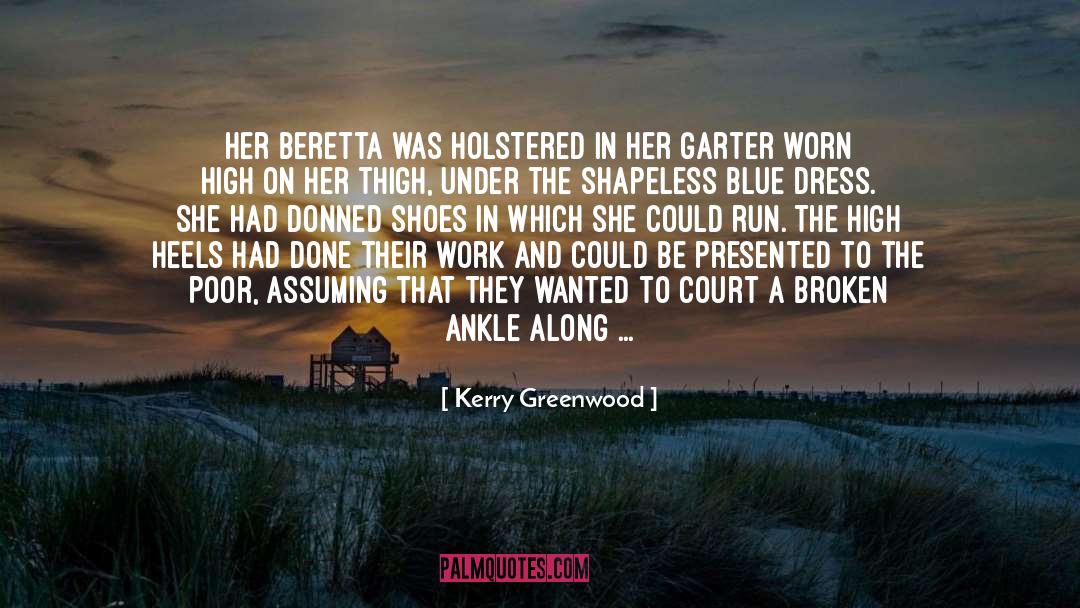 Kerry Greenwood Quotes: Her Beretta was holstered in