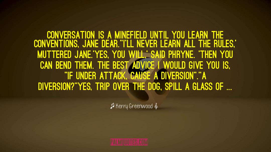 Kerry Greenwood Quotes: Conversation is a minefield until