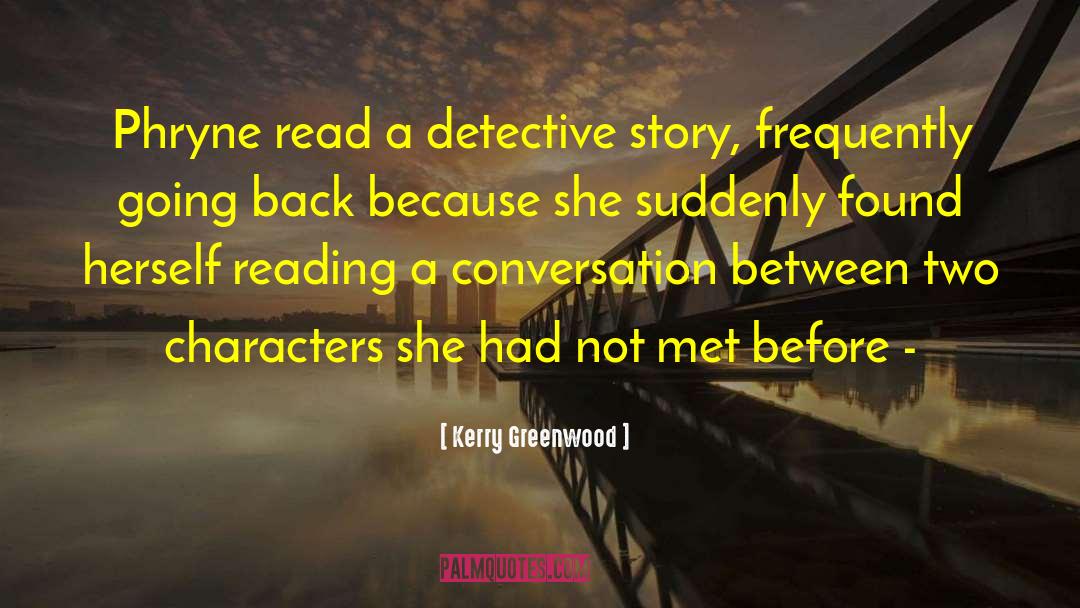 Kerry Greenwood Quotes: Phryne read a detective story,