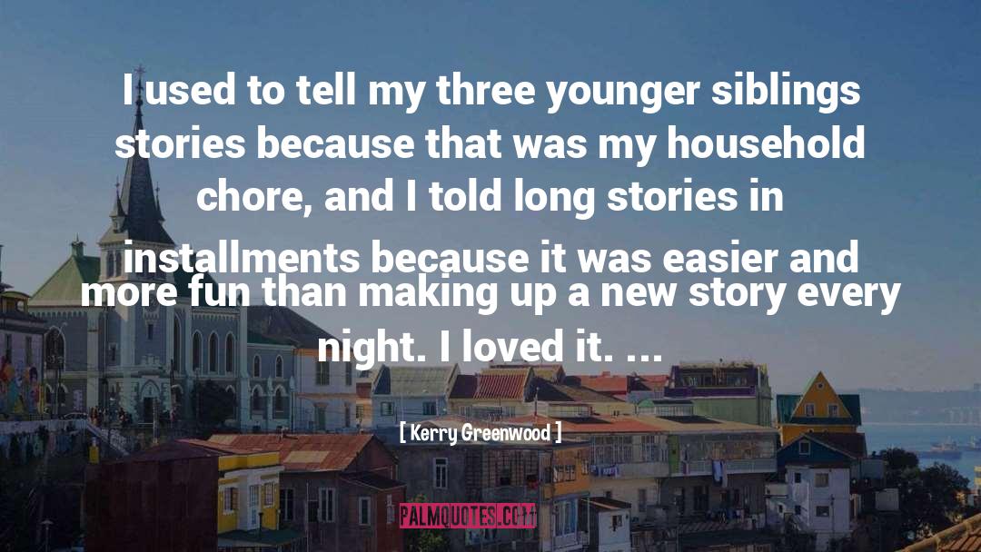 Kerry Greenwood Quotes: I used to tell my