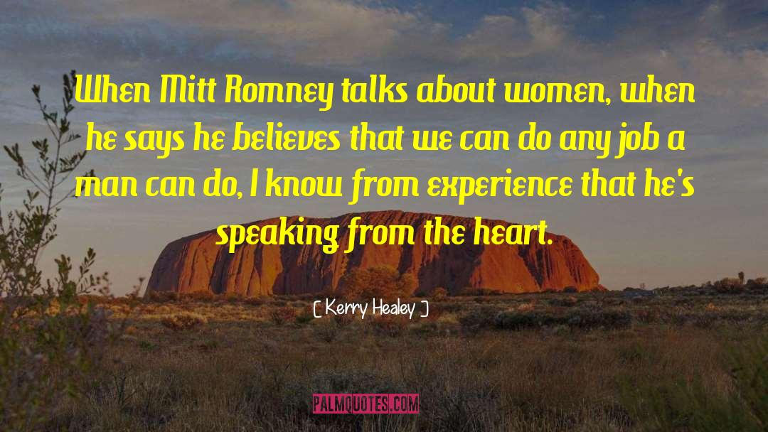 Kerry Healey Quotes: When Mitt Romney talks about