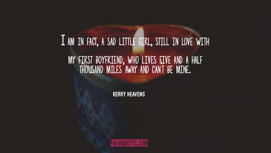 Kerry Heavens Quotes: I am in fact, a