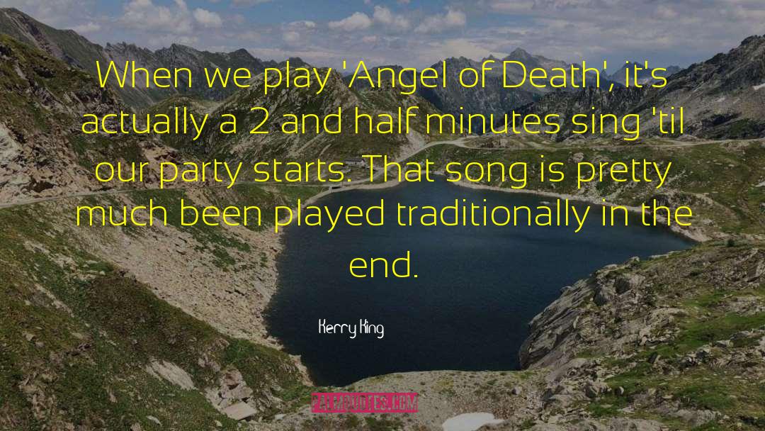 Kerry King Quotes: When we play 'Angel of