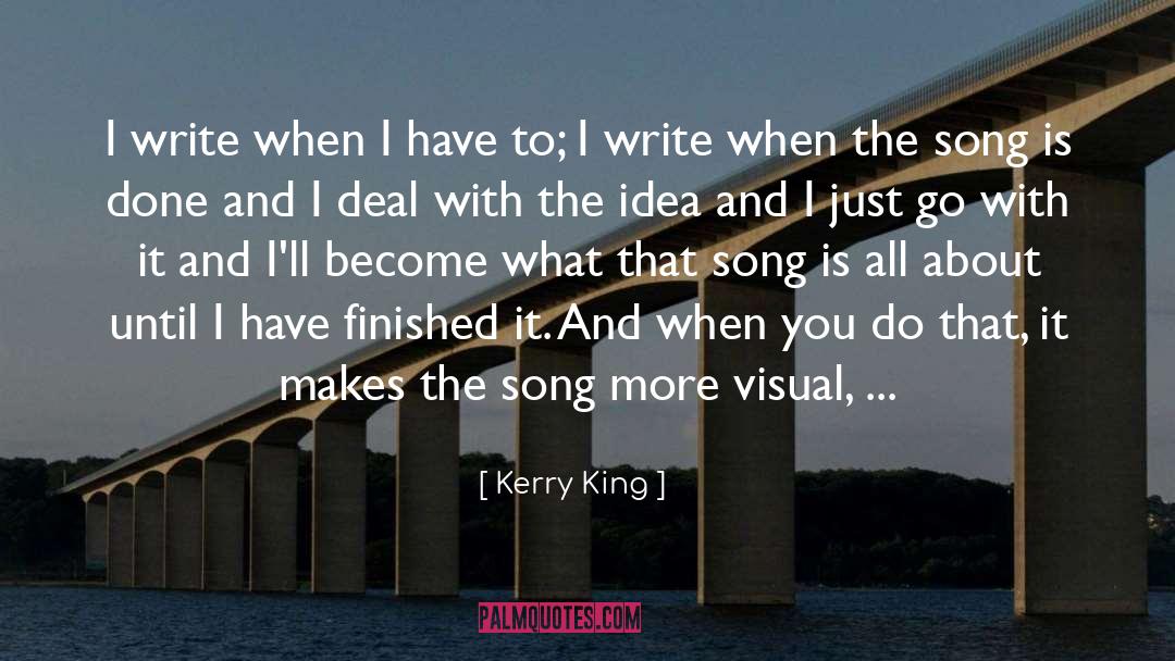 Kerry King Quotes: I write when I have