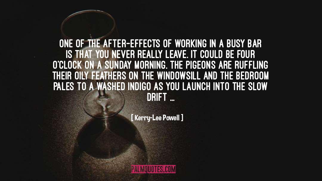 Kerry-Lee Powell Quotes: One of the after-effects of