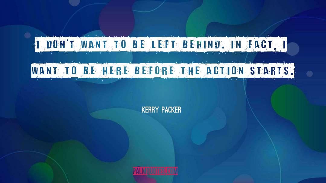 Kerry Packer Quotes: I don't want to be