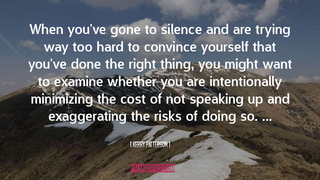 Kerry Patterson Quotes: When you've gone to silence