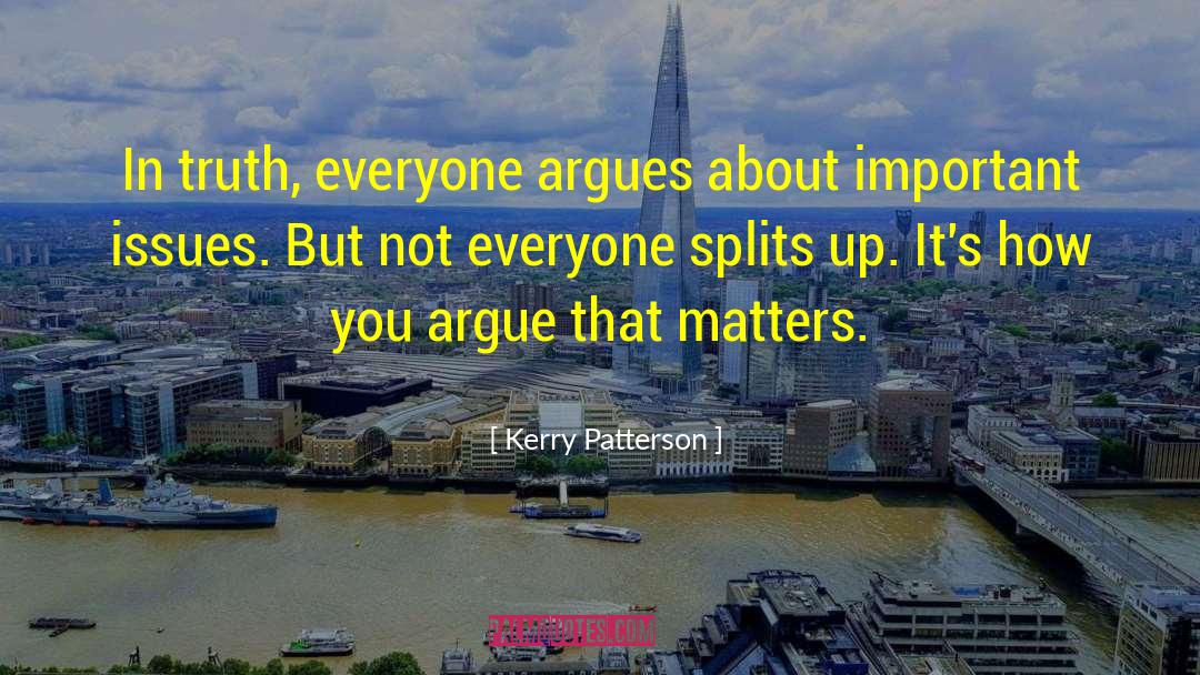 Kerry Patterson Quotes: In truth, everyone argues about