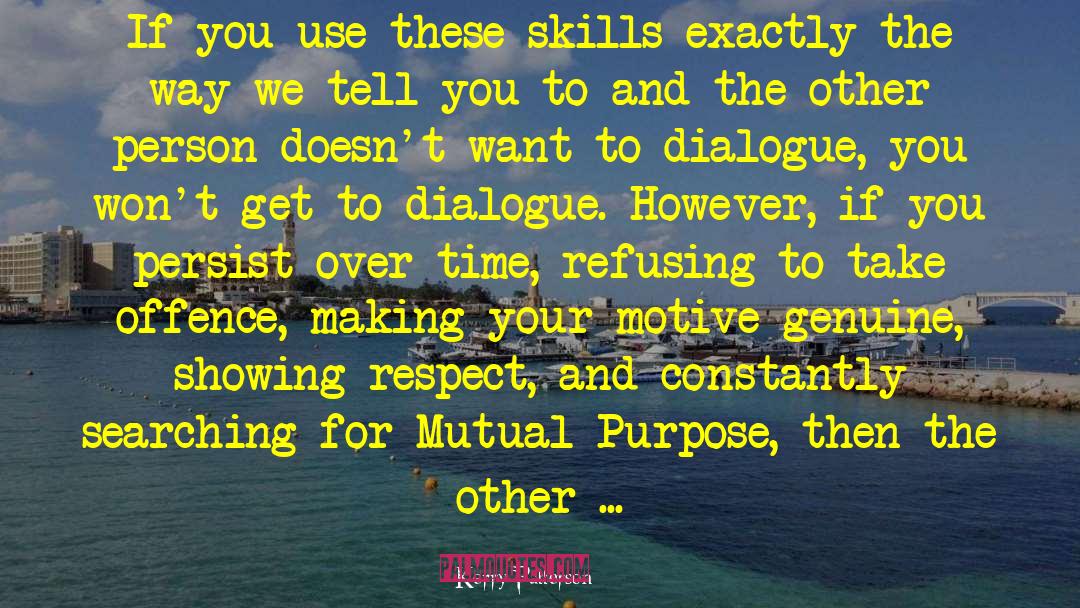 Kerry Patterson Quotes: If you use these skills