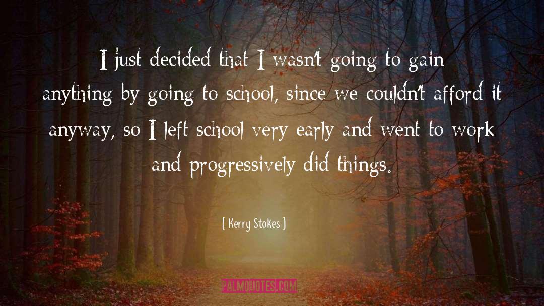 Kerry Stokes Quotes: I just decided that I