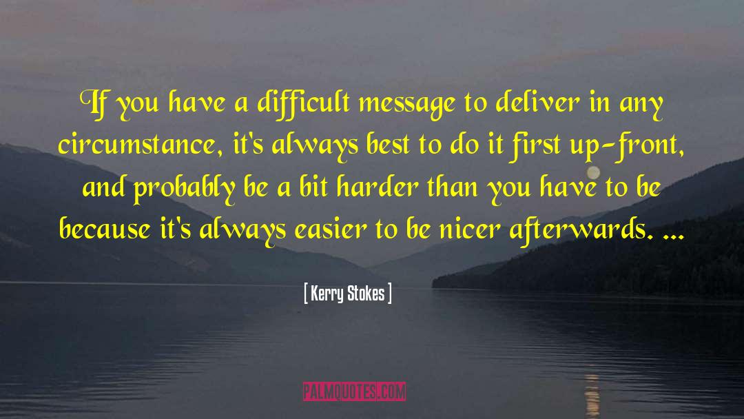 Kerry Stokes Quotes: If you have a difficult