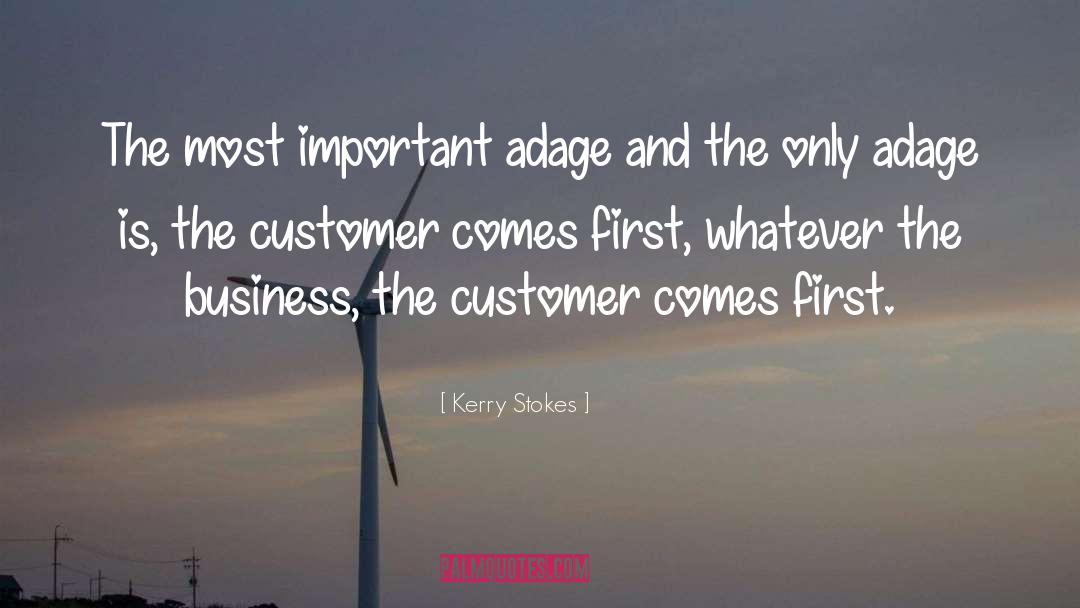 Kerry Stokes Quotes: The most important adage and