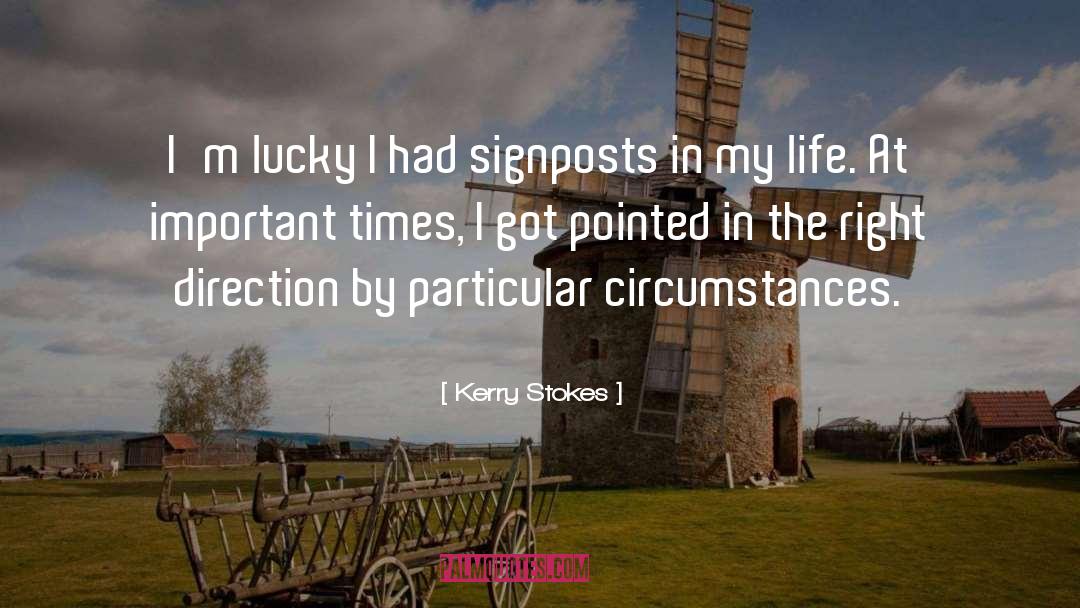 Kerry Stokes Quotes: I'm lucky I had signposts